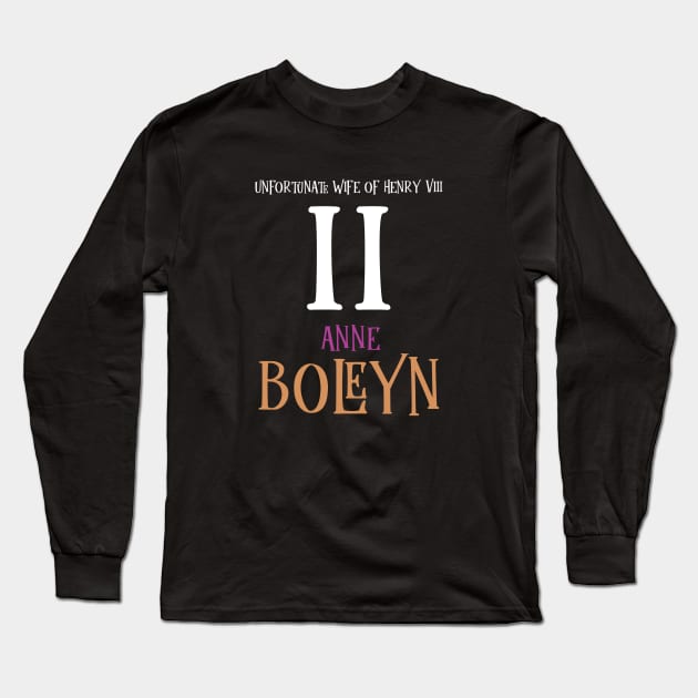 Wife No.2 King Henry VIII - Boleyn Long Sleeve T-Shirt by VicEllisArt